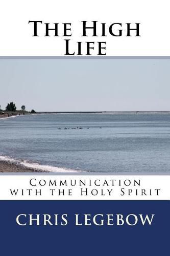 Cover image for The High Life: Communication with the Holy Spirit