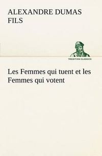 Cover image for Les Femmes qui tuent et les Femmes qui votent