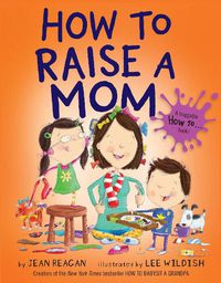 Cover image for How to Raise a Mom