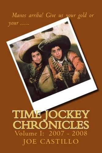 Time Jockey Chronicles: Volume I: 2007 - 2008