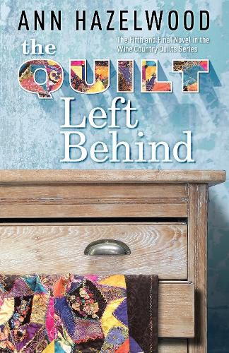 Cover image for The Quilt Left Behind: Wine Country Quilt Series Book 5 of 5