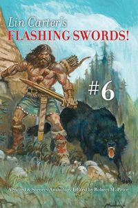 Cover image for Lin Carter's Flashing Swords! #6: A Sword & Sorcery Anthology Edited by Robert M. Price