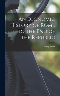 Cover image for An Economic History of Rome to the end of the Republic