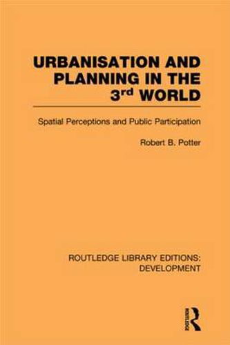 Cover image for Urbanisation and Planning in the Third World: Spatial Perceptions and Public Participation