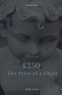 Cover image for Two Hundred And Fifty Pounds - The Price of a Child
