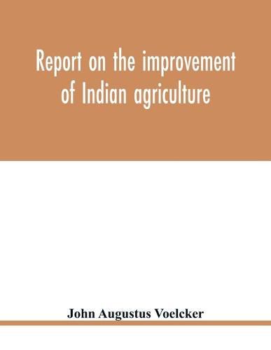 Report on the improvement of Indian agriculture