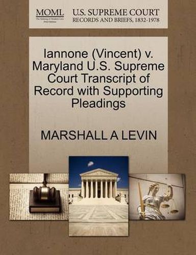 Cover image for Iannone (Vincent) V. Maryland U.S. Supreme Court Transcript of Record with Supporting Pleadings