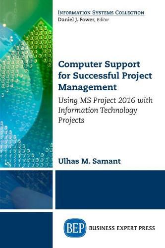 Cover image for Computer Support for Successful Project Management: Using MS Project 2016 with Information Technology Projects