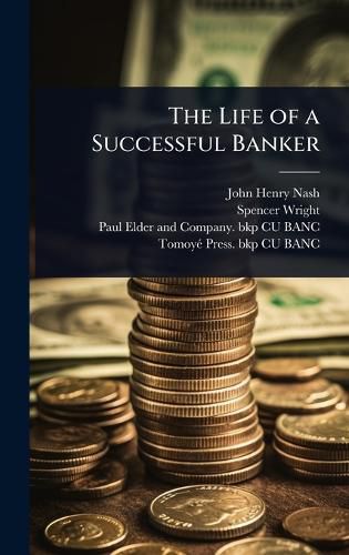 Cover image for The Life of a Successful Banker