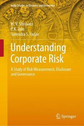 Understanding Corporate Risk: A Study of Risk Measurement, Disclosure and Governance