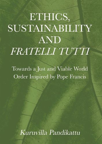 Cover image for Ethics, Sustainability and  Fratelli Tutti: Towards a Just and Viable World Order Inspired by Pope Francis