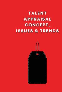 Cover image for Talent Appraisal Concept, Issues & Trends