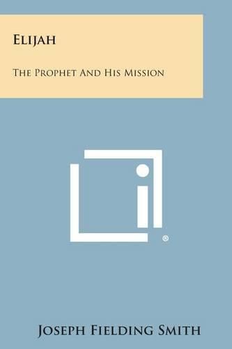 Cover image for Elijah: The Prophet and His Mission