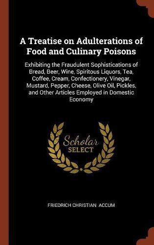 A Treatise on Adulterations of Food and Culinary Poisons