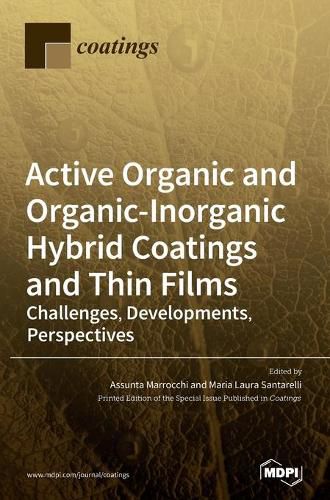 Cover image for Active Organic and Organic-Inorganic Hybrid Coatings and Thin Films: Challenges, Developments, Perspectives