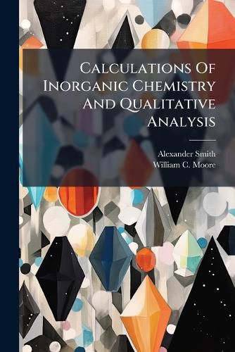 Cover image for Calculations Of Inorganic Chemistry And Qualitative Analysis