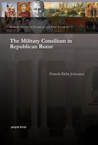 Cover image for The Military Consilium in Republican Rome