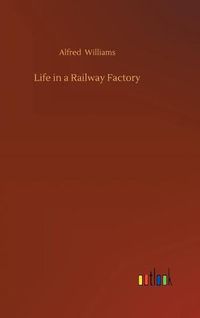 Cover image for Life in a Railway Factory