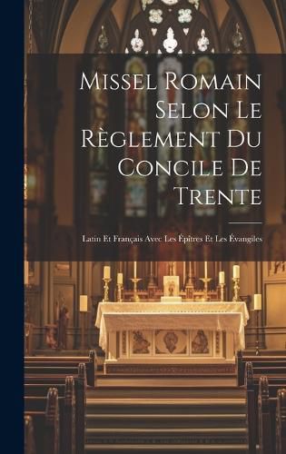 Cover image for Missel Romain Selon Le Reglement Du Concile De Trente