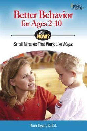 Cover image for Better Behavior for Ages 2-10: Small Miracles That Work Like Magic