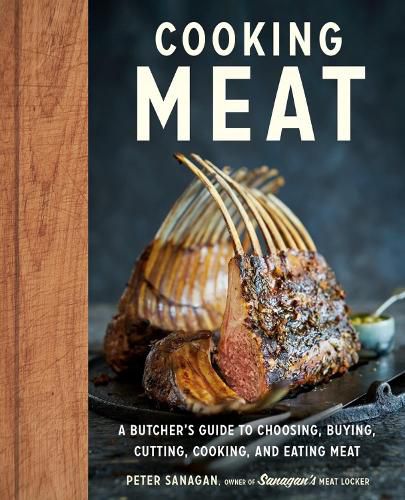 Cover image for Cooking Meat: A Butcher's Guide to Choosing, Buying, Cutting, Cooking, and Eating Meat