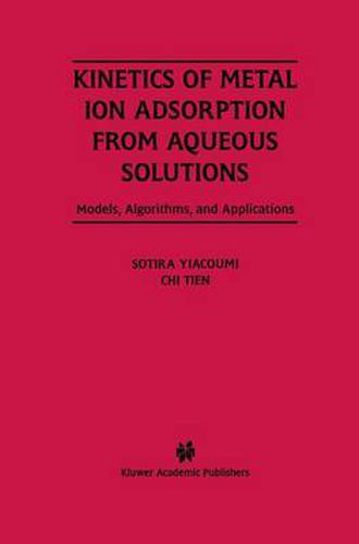 Cover image for Kinetics of Metal Ion Adsorption from Aqueous Solutions: Models, Algorithms, and Applications