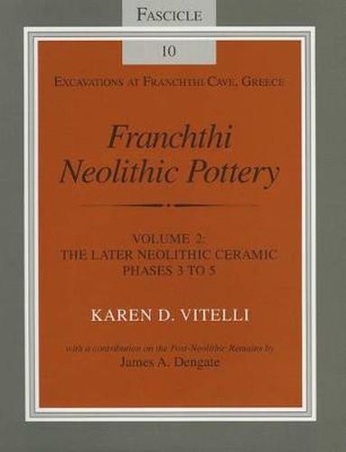 Cover image for Franchthi Neolithic Pottery, Volume 2, vol. 2: The Later Neolithic Ceramic Phases 3 to 5, Fascicle 10