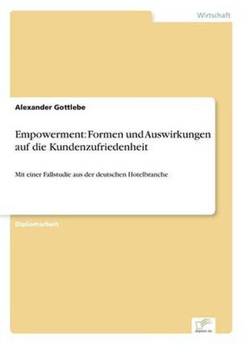 Cover image for Empowerment: Formen und Auswirkungen auf die Kundenzufriedenheit: Mit einer Fallstudie aus der deutschen Hotelbranche