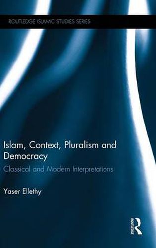 Cover image for Islam, Context, Pluralism and Democracy: Classical and Modern Interpretations