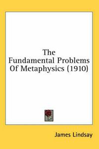 Cover image for The Fundamental Problems of Metaphysics (1910)