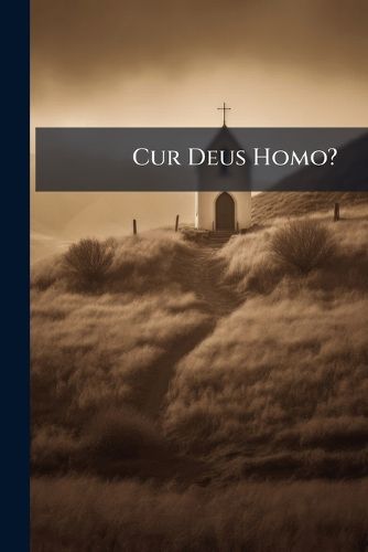 Cover image for Cur Deus Homo?: Libri Duo