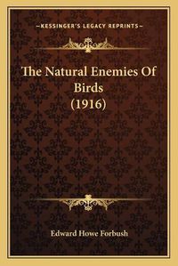 Cover image for The Natural Enemies of Birds (1916)