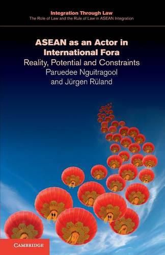 ASEAN as an Actor in International Fora: Reality, Potential and Constraints