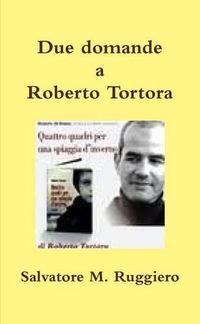 Cover image for Due Domande a Roberto Tortora