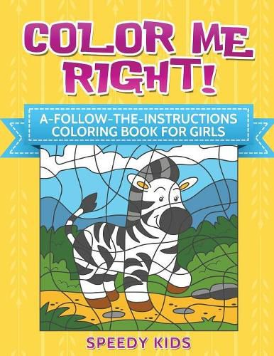 Cover image for Color Me Right! A-Follow-the-Instructions Coloring Book for Girls