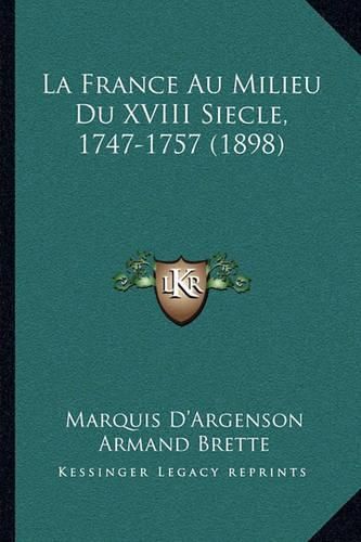 La France Au Milieu Du XVIII Siecle, 1747-1757 (1898)