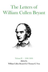 Cover image for The Letters of William Cullen Bryant: Volume II, 1836-1849