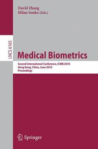 Cover image for Medical Biometrics: Second International Conference, ICMB 2010, Hong Kong, China, June 28-30, 2010. Proceedings