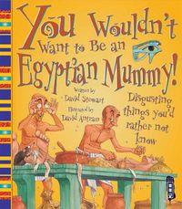 Cover image for You Wouldn't Want To Be An Egyptian Mummy!