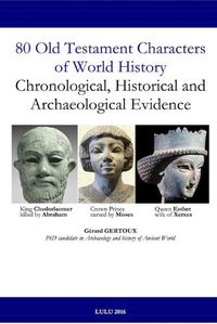 Cover image for 80 Old Testament Characters of World History: Chronological, Historical and Archaeological Evidence