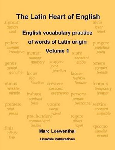 Cover image for The Latin Heart of English: English Vocabulary Practice Volume 1