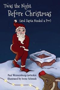 Cover image for Twas the Night Before Christmas (and Santa Needed a Poo) *Alternate Cover Edition