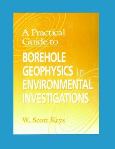 Cover image for A Practical Guide to Borehole Geophysics in Environmental Investigations