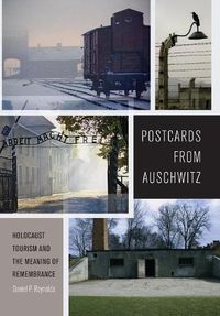 Cover image for Postcards from Auschwitz: Holocaust Tourism and the Meaning of Remembrance
