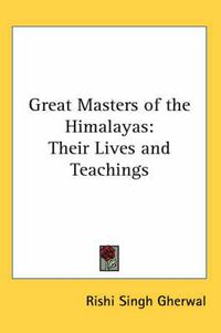 Cover image for Great Masters of the Himalayas: Their Lives and Teachings