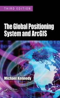 Cover image for The Global Positioning System and ArcGIS