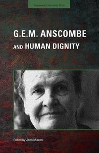 Cover image for G.E.M. Anscombe and Human Dignity