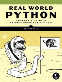 Cover image for Real-world Python: A Hacker's Guide to Solving Problems with Code