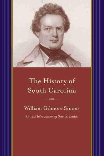 Cover image for The History of South Carolina: From Its First European Discovery to Its Erection into a Republic