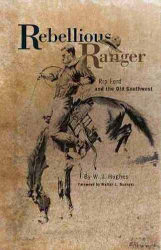 Cover image for Rebellious Ranger: Rip Ford and the Old Southwest